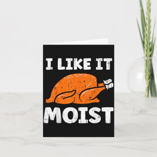 Turkey Leg Day I Like It Moist Funny Thanksgiving  Karte (Vorderseite)