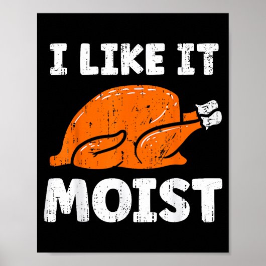 Turkey Leg Day I Like It Moist Funny Thanksgiving  Poster (Vorne)