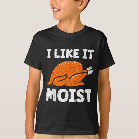 Turkey Leg Day I Like It Moist Funny Thanksgiving T-Shirt (Vorderseite)