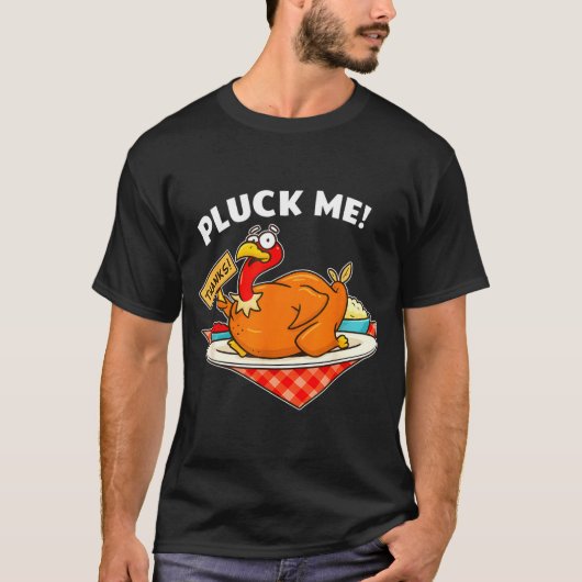 Turkey Pluck Me Funny Thanksgiving  T-Shirt (Vorderseite)