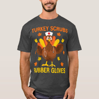 Turkey Scrubs Rubber Gloves Erntedank Nurse Tur T-Shirt