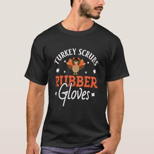Turkey Scrubs Rubber Gloves T-Shirt (Vorderseite)
