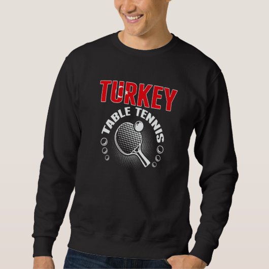 Turkey Table Tennis   Support Turkish Ping Pong Te Sweatshirt (Vorderseite)