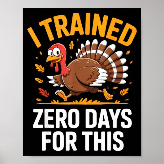 Turkey Trot Thanksgiving Running I Trained Zero Da Poster (Vorne)