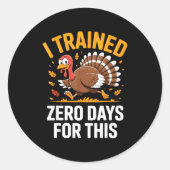 Turkey Trot Thanksgiving Running I Trained Zero Da Runder Aufkleber (Vorderseite)