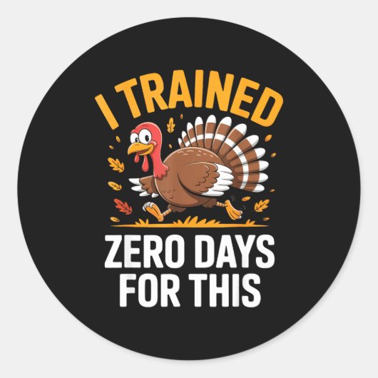 Turkey Trot Thanksgiving Running I Trained Zero Da Runder Aufkleber (Vorderseite)
