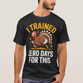 Turkey Trot Thanksgiving Running I Trained Zero Da T-Shirt (Vorderseite)