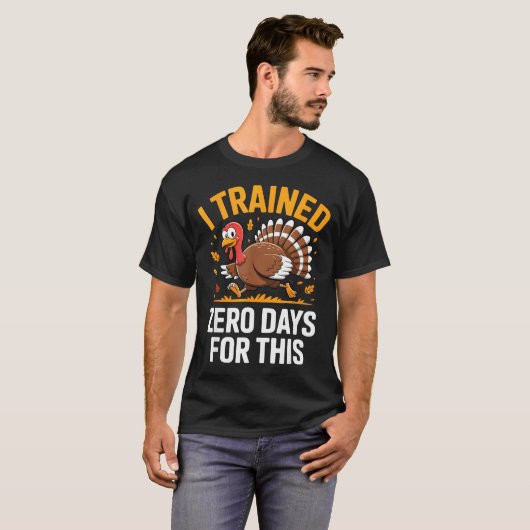Turkey Trot Thanksgiving Running I Trained Zero Da T-Shirt (Vorne ganz)