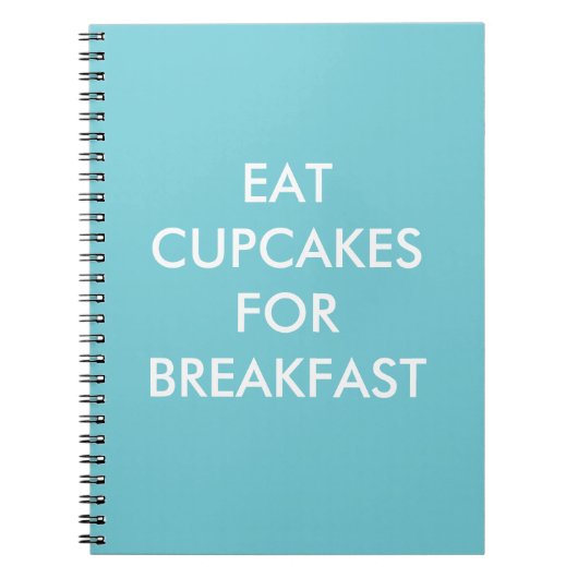 Türkis EAT CUPCAKES for BREAKFAST Notebook Notizblock (Vorderseite)