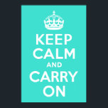 Türkisblau ruhig bleiben und weiter fahren poster<br><div class="desc">Türkis und weiß "Keep Calm and Carry On" moderne Version des klassischen Posters.</div>