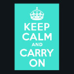 Türkisblau ruhig bleiben und weiter fahren poster<br><div class="desc">Türkis und weiß "Keep Calm and Carry On" moderne Version des klassischen Posters.</div>