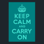 Türkisblau und Aquamarin, ruhig und ruhig bleiben Poster<br><div class="desc">Türkisfarben und Aquamarin "Keep Calm and Carry On" moderne Version des klassischen Posters.</div>