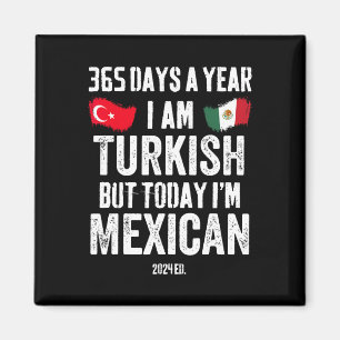 Türkisch aber heute bin ich mexikanisch Funny Cinc Magnet