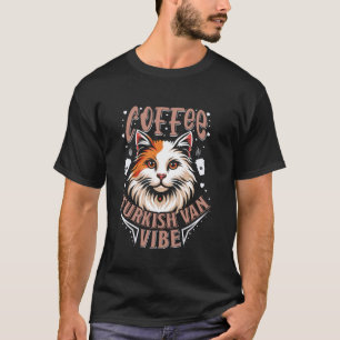 Türkisch Van Besitzer COFFEE TÜRKISCH VAN VIBE Cat T-Shirt
