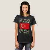 Turkish Dad Like a Regular Dad Only Cooler Funny D T-Shirt (Vorne ganz)