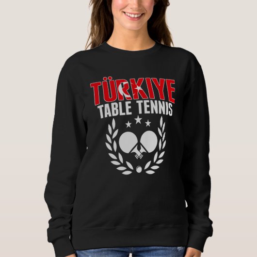 Turkiye Table Tennis Turkey Ping Pong Team Suppo Sweatshirt (Vorderseite)