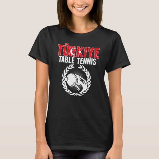 Turkiye Table Tennis Turkey Ping Pong Team Suppo T-Shirt (Vorderseite)