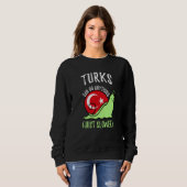 Turks Can Do Anything Just Slower  Turkish Sweatshirt (Vorne ganz)