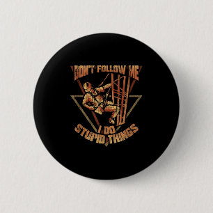 Turm-Kletterer Folge mir nicht, ich mache coole Sa Button