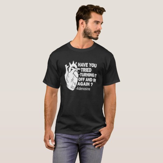 Turn It Off And On Again Adenosine Cardiac Nurse H T-Shirt (Vorne ganz)