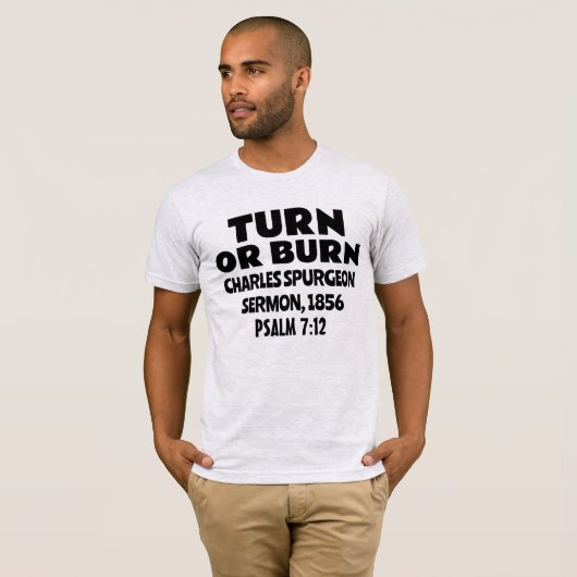 TURN ODER BURN, CHARLES SPURGEON SERMON T - SHIRT (Vorne ganz)