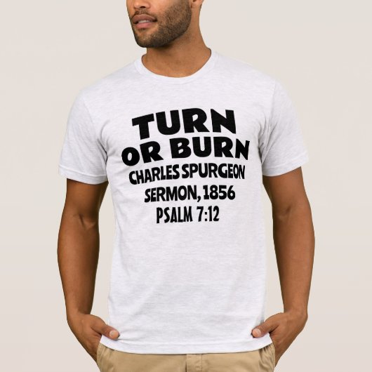 TURN ODER BURN, CHARLES SPURGEON SERMON T - SHIRT (Vorderseite)