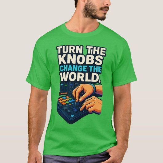 “Turn the Knobs, Change the World – Producer T-Shi T-Shirt (Vorderseite)