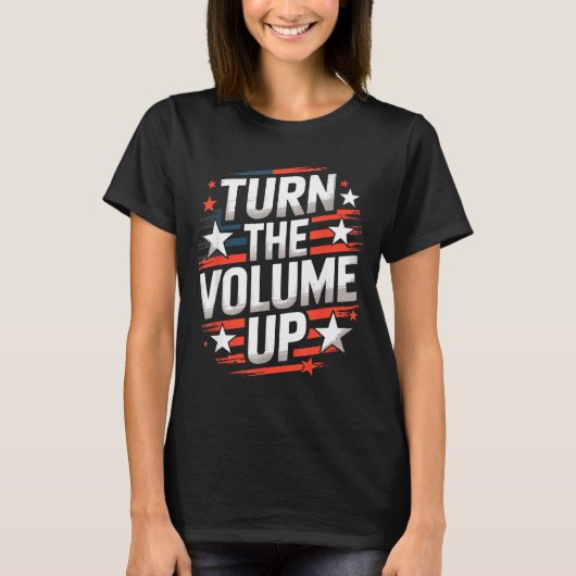 Turn The Volume Up Funny For Men Women T-Shirt (Vorderseite)