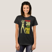 Turned 30 Let's Par Golf Player Golfing Driver Put T-Shirt (Vorne ganz)