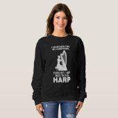 turns out I just need to play harp harps Sweatshirt (Vorne ganz)