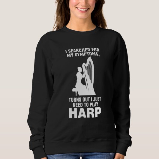 turns out I just need to play harp harps Sweatshirt (Vorderseite)