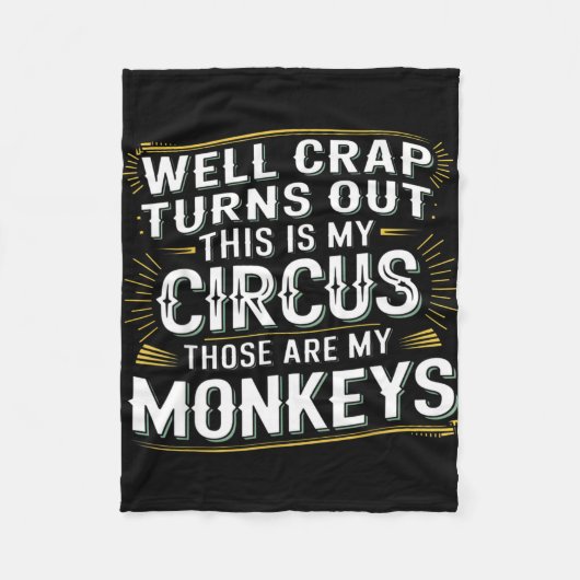 Turns out this is my circus those are my monkeys  fleecedecke (Vorderseite)