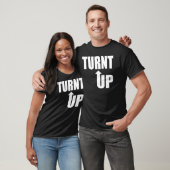 Turnt oben! T-Shirt (Unisex)
