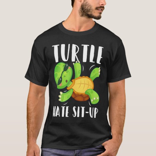 Turtle Hate Sit Up Gym Bodybuilding Workout T-Shirt (Vorderseite)