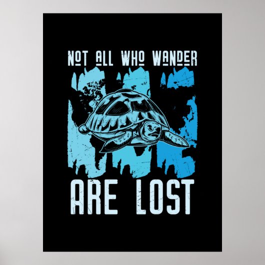 Turtle Lover Not All Who Wander Are Lost Poster (Vorne)