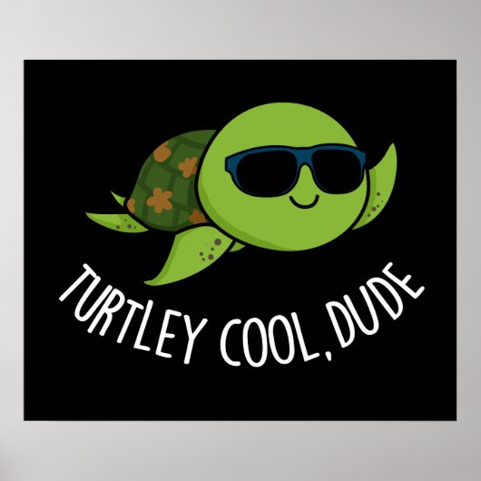 Turtley Cool Typ Funny Turtle Pun Dark BG Poster (Vorne)