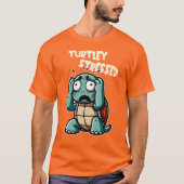 Turtley Stressed - Funny Turtle Puff Design T-Shirt (Vorderseite)