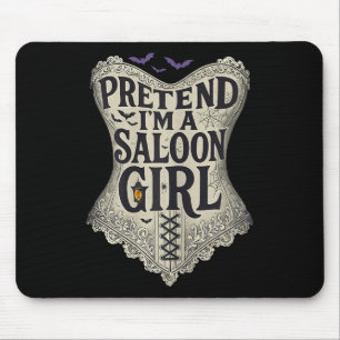 Tuscheln Sie vor, ich sei ein Saloon-Mädchen Weste Mousepad