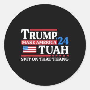 Tush 24 Funny Trump 2024 Flag Maga Spit auf diesem Runder Aufkleber