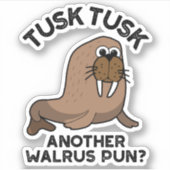 Tusk Tusk Ein anderer Walrus Pun Funny Animal Pub Aufkleber (Vorderseite)