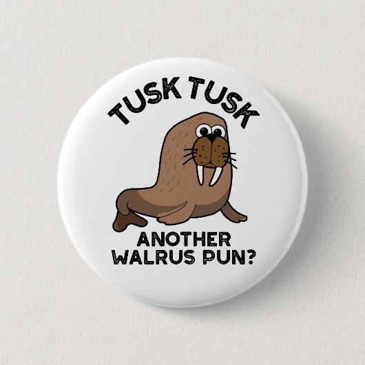 Tusk Tusk Ein anderer Walrus Pun Funny Animal Pub Button (Vorderseite)