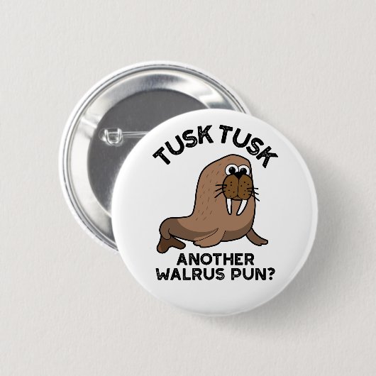 Tusk Tusk Ein anderer Walrus Pun Funny Animal Pub Button (Vorne & Hinten)