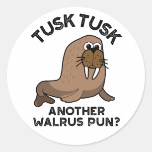 Tusk Tusk Ein anderer Walrus Pun Funny Animal Pub Runder Aufkleber