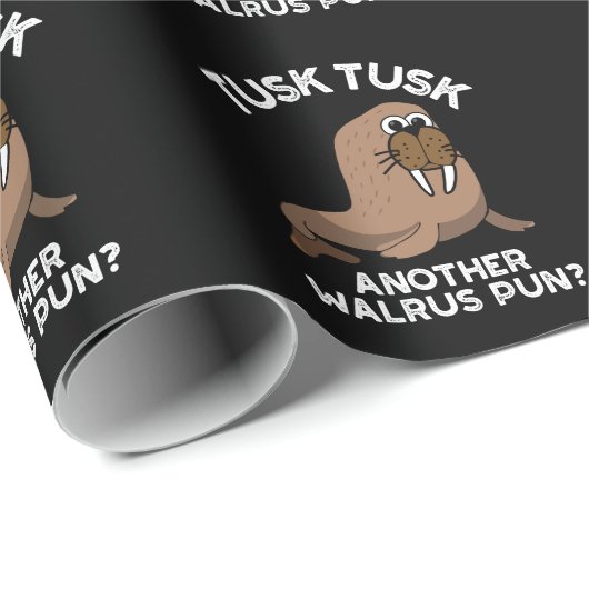 Tusk Tusk Ein anderer Walrus Pun Funny Pun Dark BG Geschenkpapier (Rolleneckpunkt)