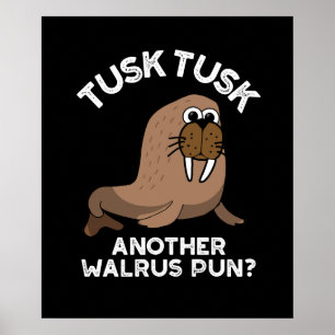 Tusk Tusk Ein anderer Walrus Pun Funny Pun Dark BG Poster
