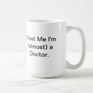 Tust ich bin ich (fast) ein Doktor Kaffeetasse