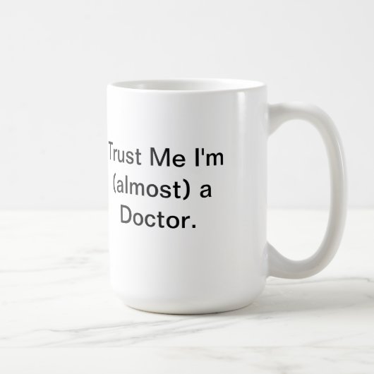 Tust ich bin ich (fast) ein Doktor Kaffeetasse (Rechts)