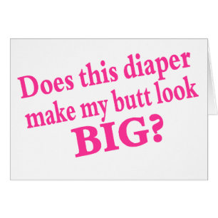 Tut diese Windel lassen meinen Hintern schauen