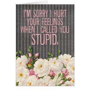 "Tut mir leid, dass ich deine Gefühle verletzt hab