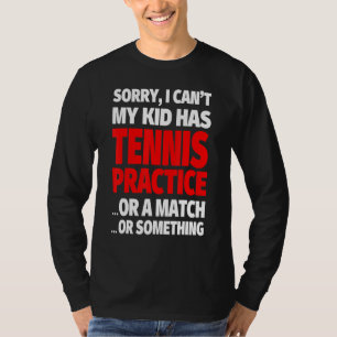 Tut mir leid, dass ich mein Kind nicht trainieren T-Shirt